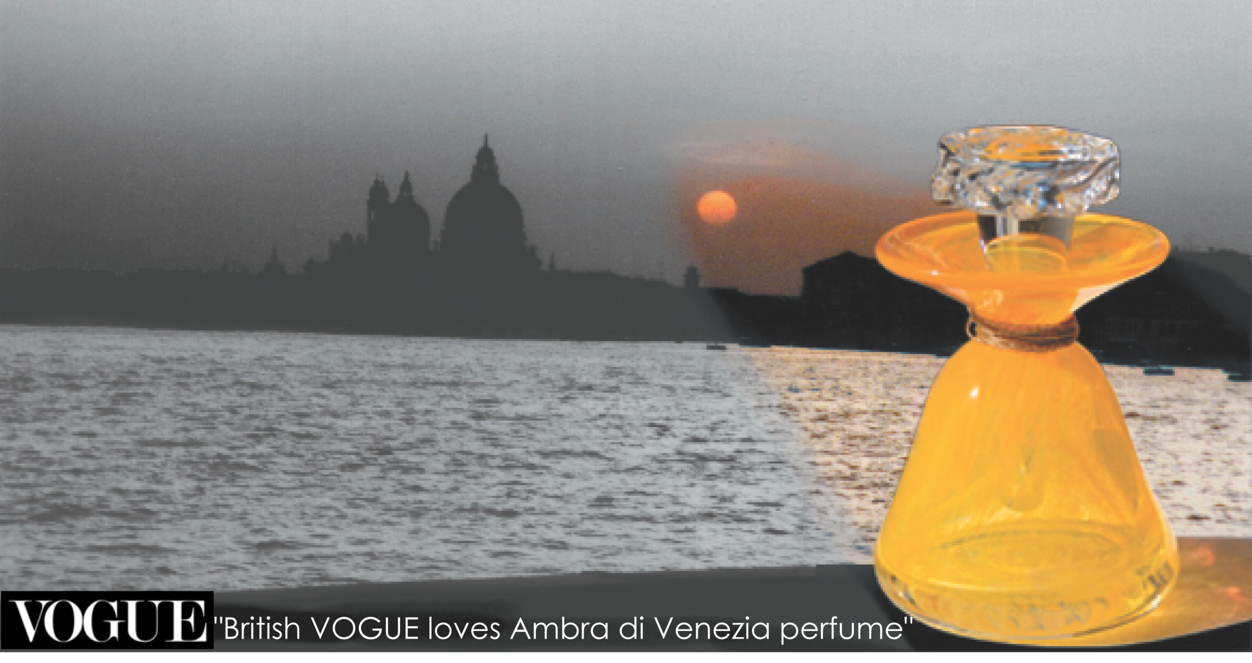 British VOGUE loves Ambra di Venezia perfume