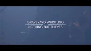 Vevo Lift - Nothing but Thieves - Graveyard Whistling
