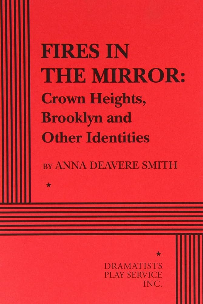 Fires In Mirror: Crown Heights, Brooklyn and Other Identities by Anna Deavere Smith