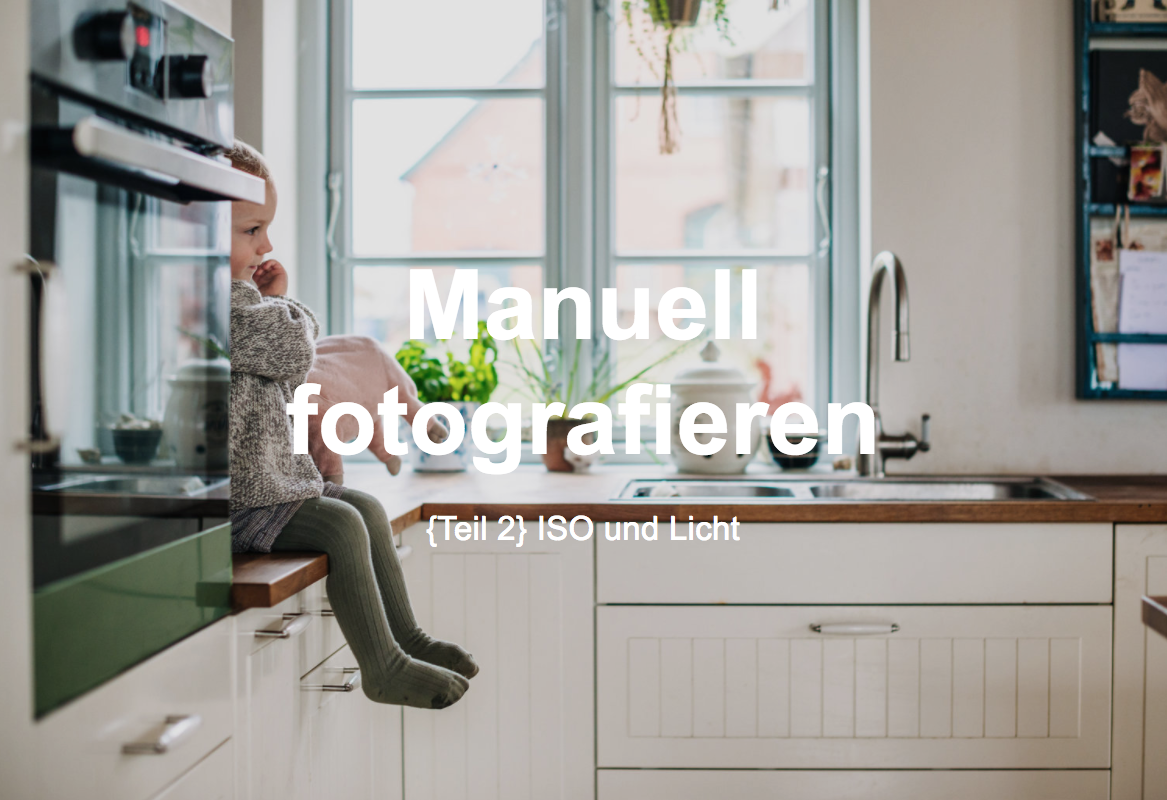 ISO und Licht einfach erklärt für Fotografie-Einsteiger (2/6)