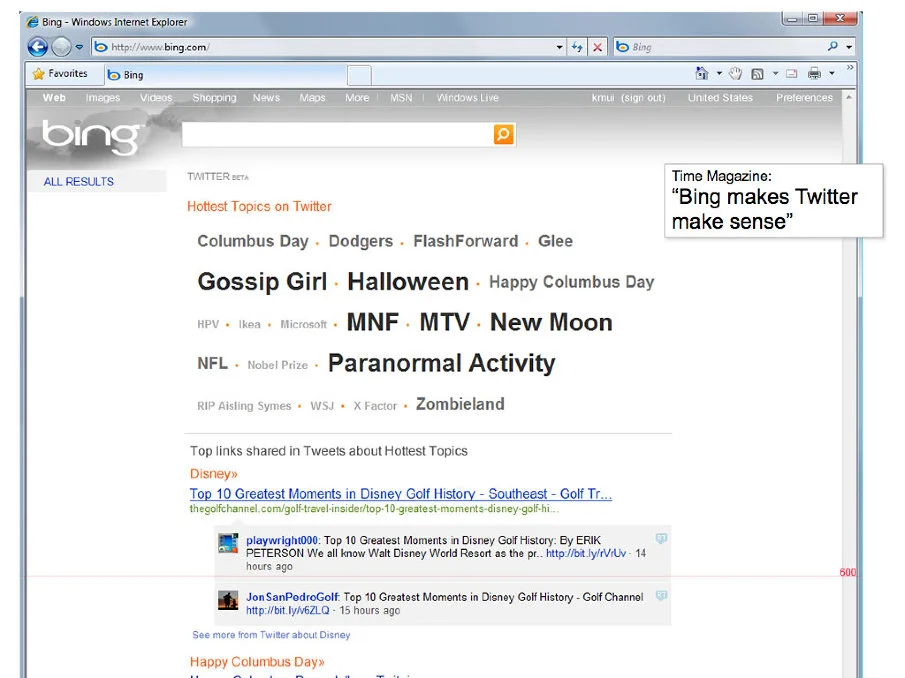 FUSE Labs partnered with Bing.com to create the first social search results as launched at Web 2.0 in 2009. I worked on presentation of the social search results conducting several user studies to determine the easiest way to indicate that links were being shared via Twitter. We received a great compliment when this launched from Time Magazine: "Bing makes Twitter make sense."