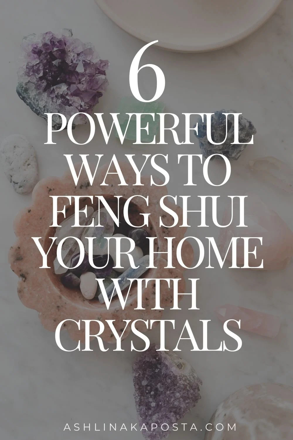 6 POWERFUL WAYS TO FENG SHUI YOUR HOME WITH CRYSTALS.jpg
