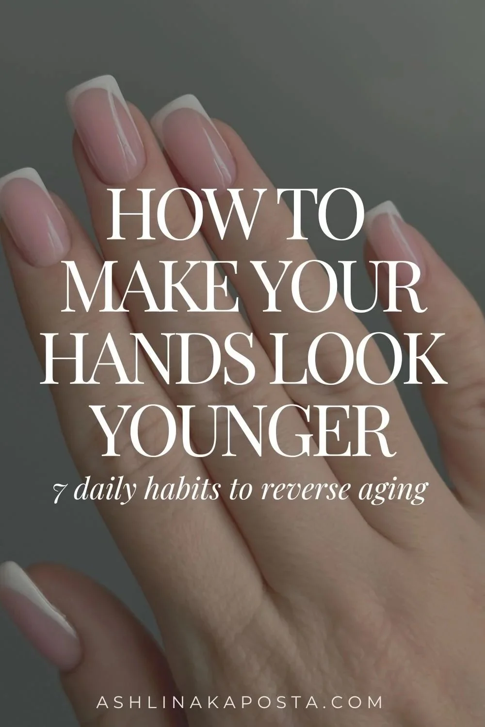How to Make Your Hands Look Younger: 7 Daily Beauty Habits That Keep Hands Smooth and Radiant