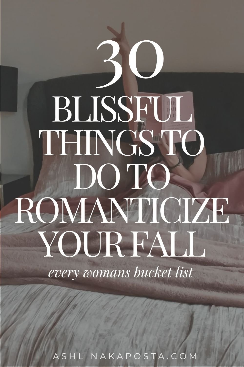 30 blissful things to do to romanticize your fall.jpg