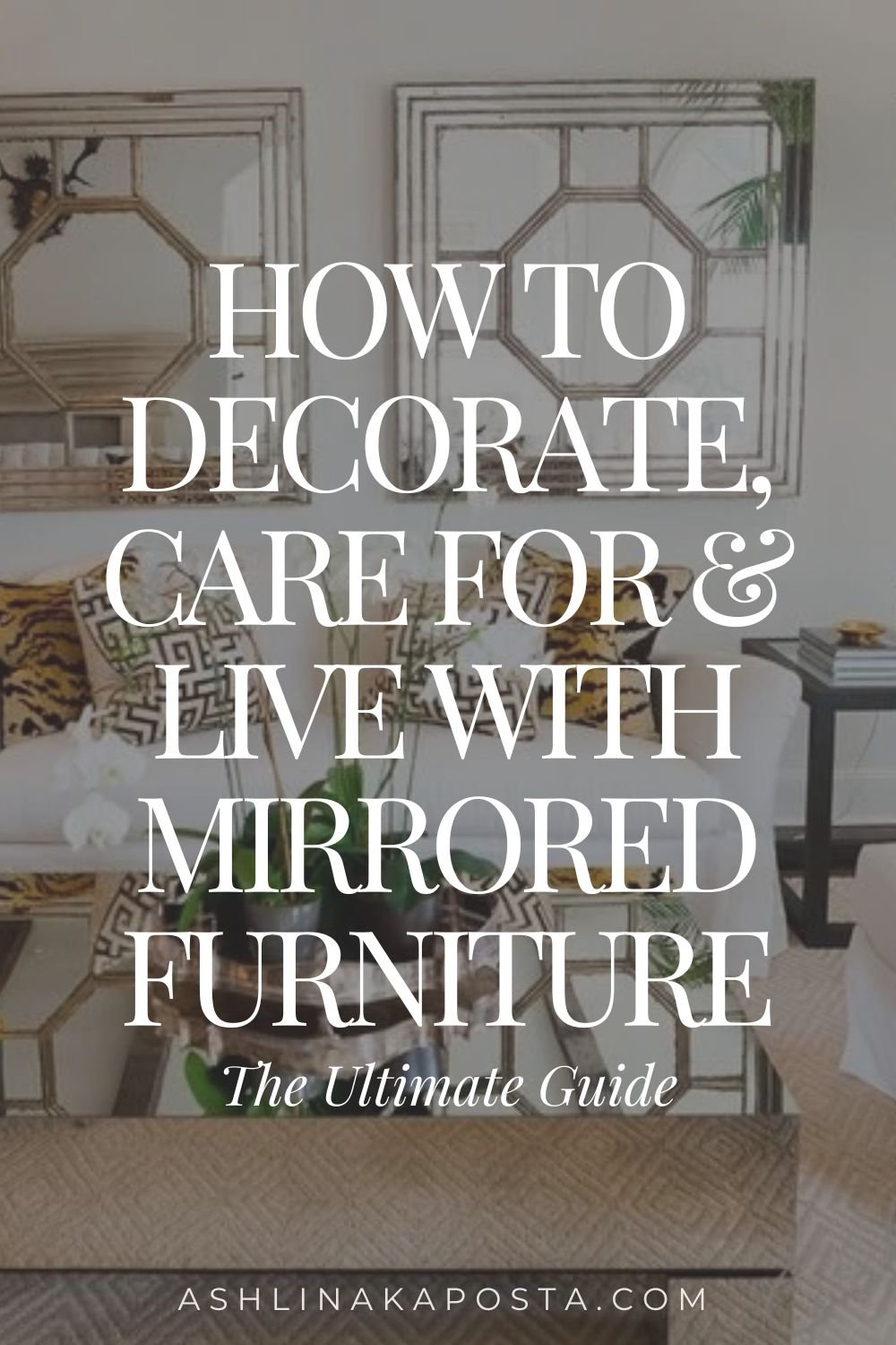 how to decorate care for and live with mirrored furniture.jpg