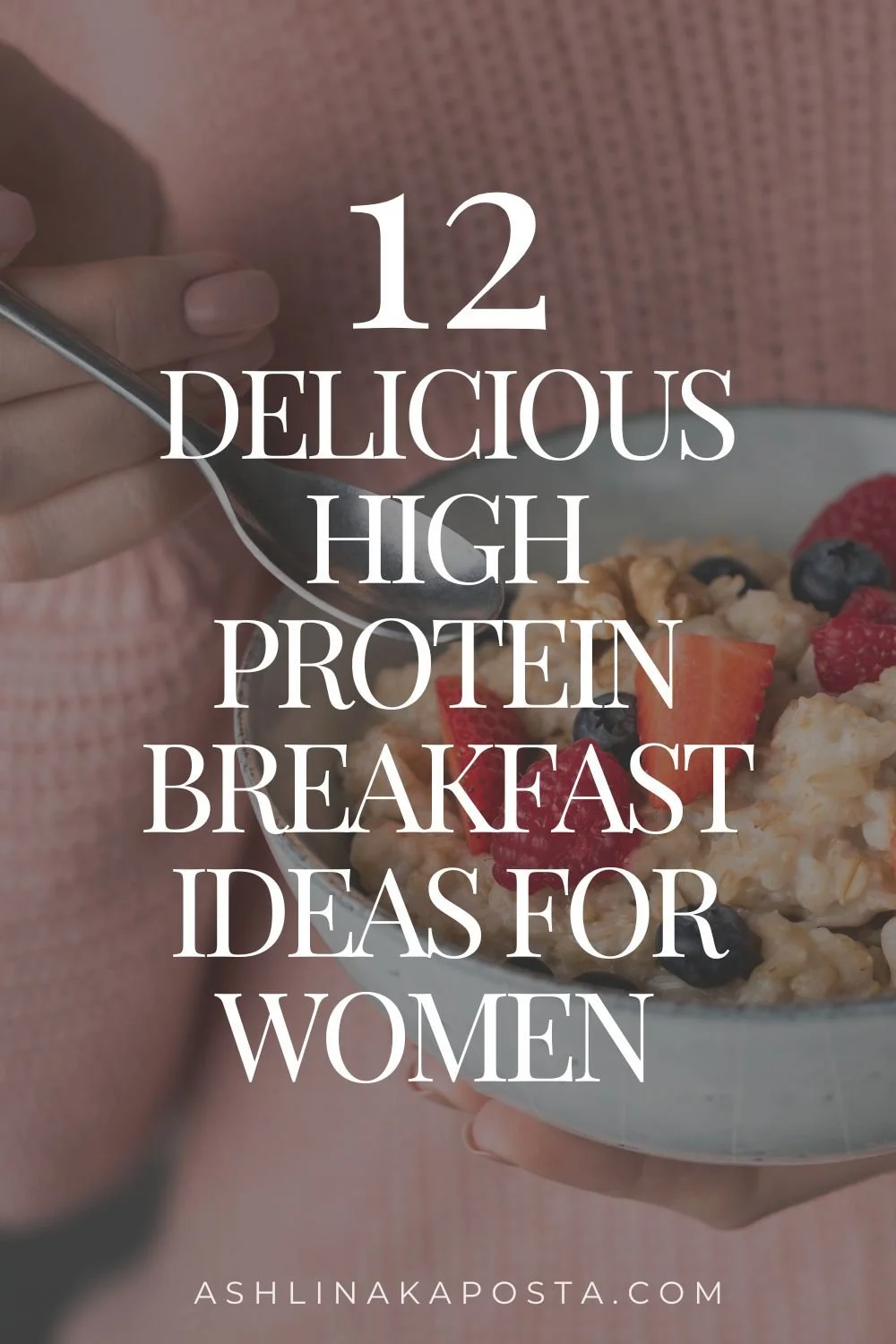 12 DELICIOUS HIGH PROTEIN BREAKFAST IDEAS FOR WOMEN.jpg