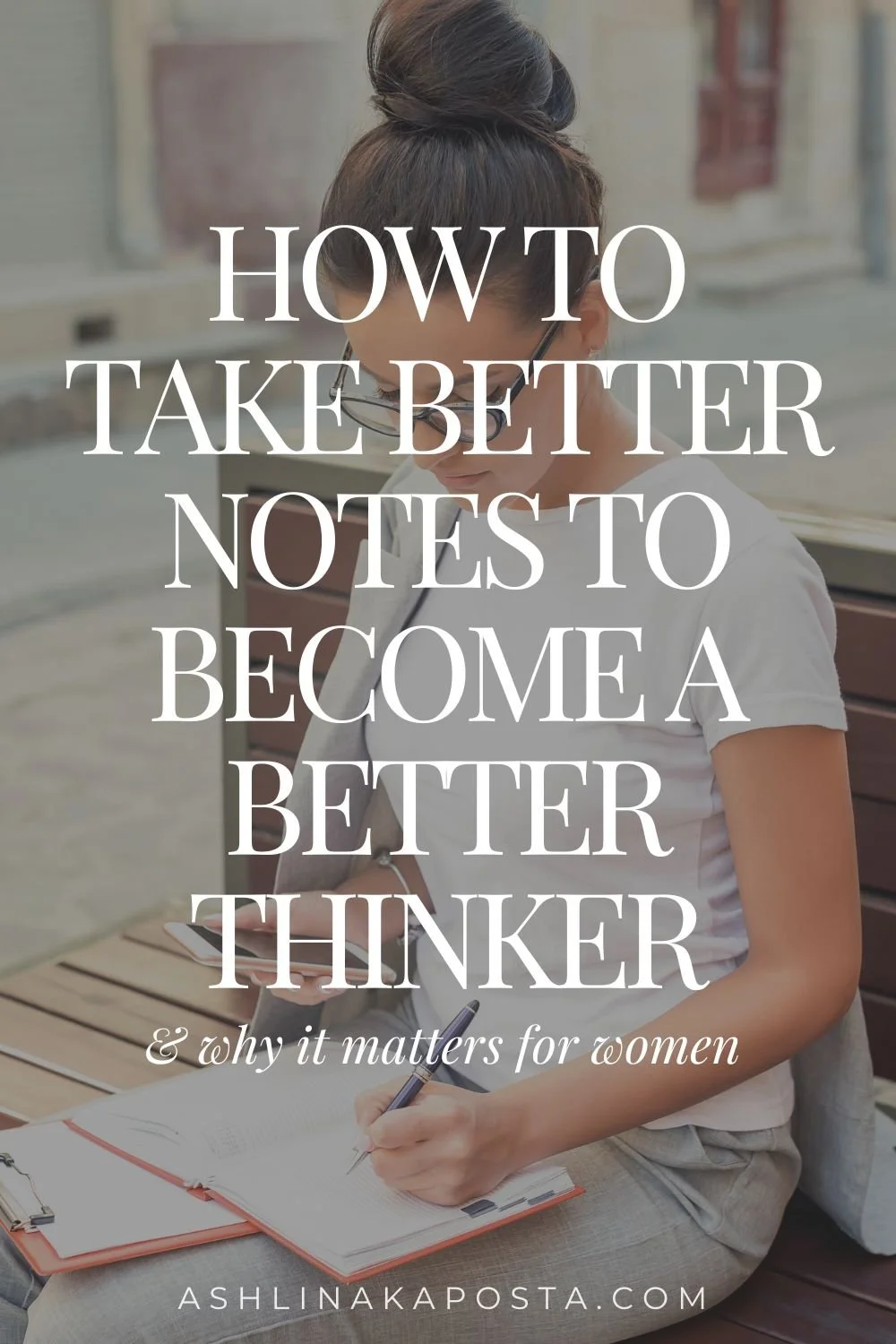 how to take better notes to become a better thinker.jpg