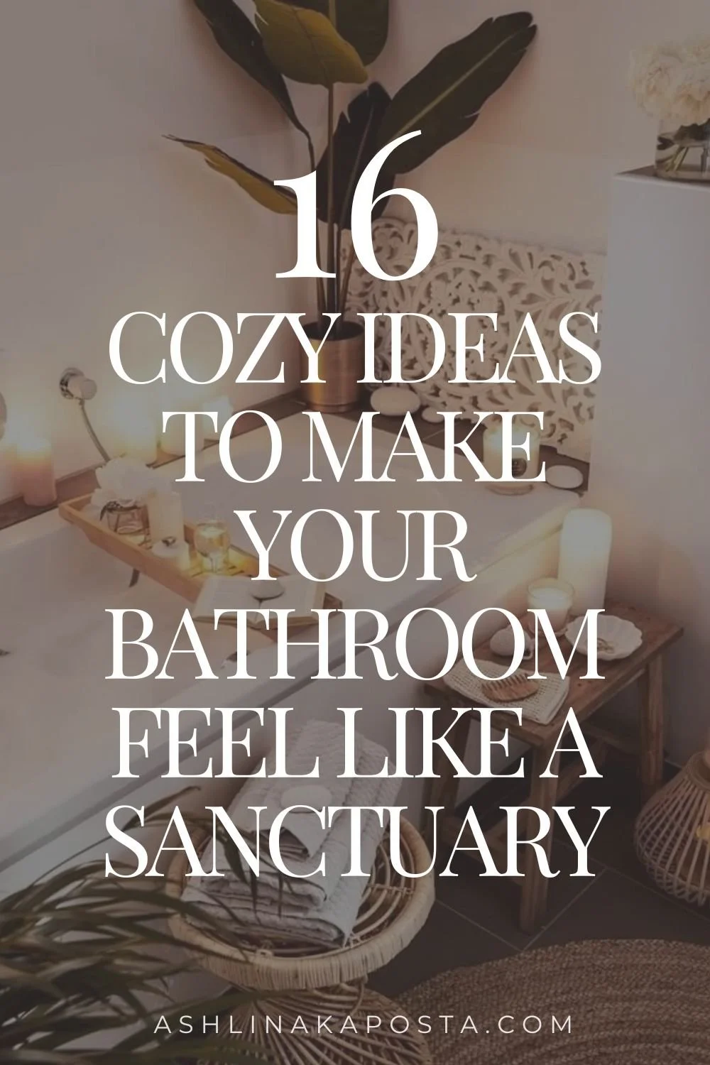 16 COZY IDEAS TO MAKE YOUR BATHROOM FEEL LIKE A SANCTUARY.jpg