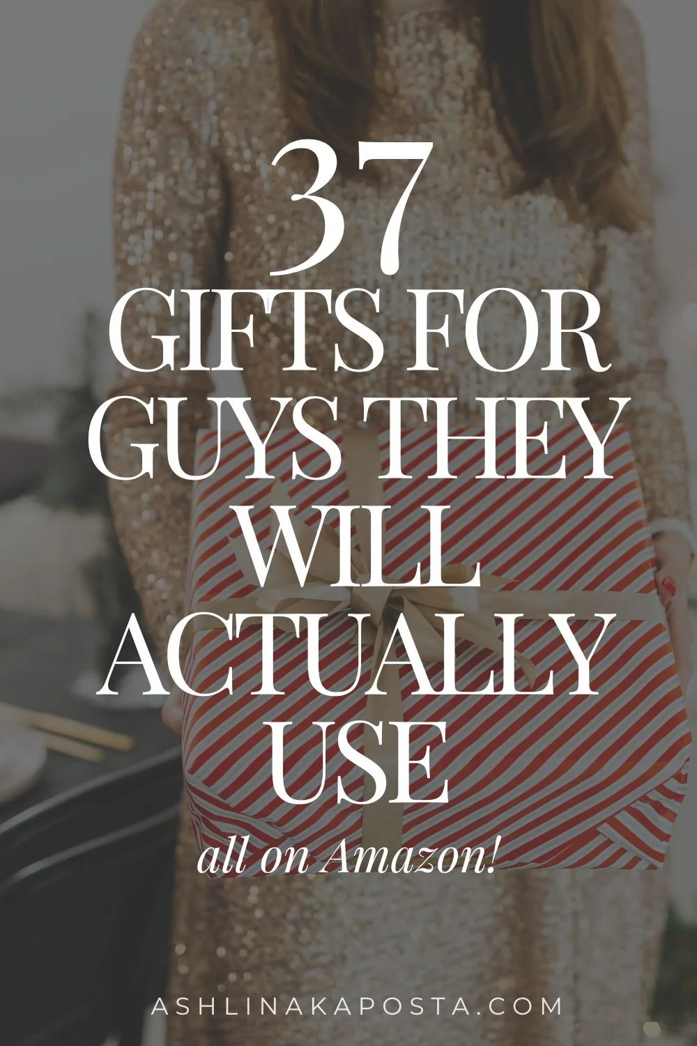 37 GIFTS FOR GUYS THEY WILL ACTUALLY USE.jpg