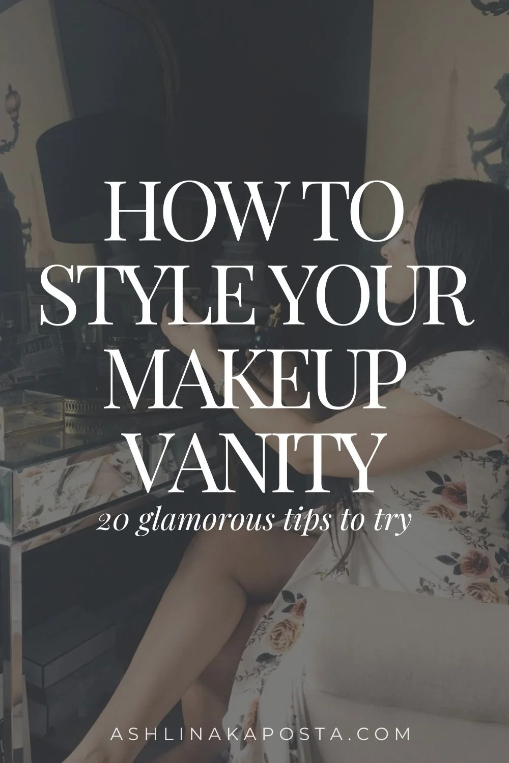 20 WAYS TO STYLE YOUR MAKEUP VANITY.jpg