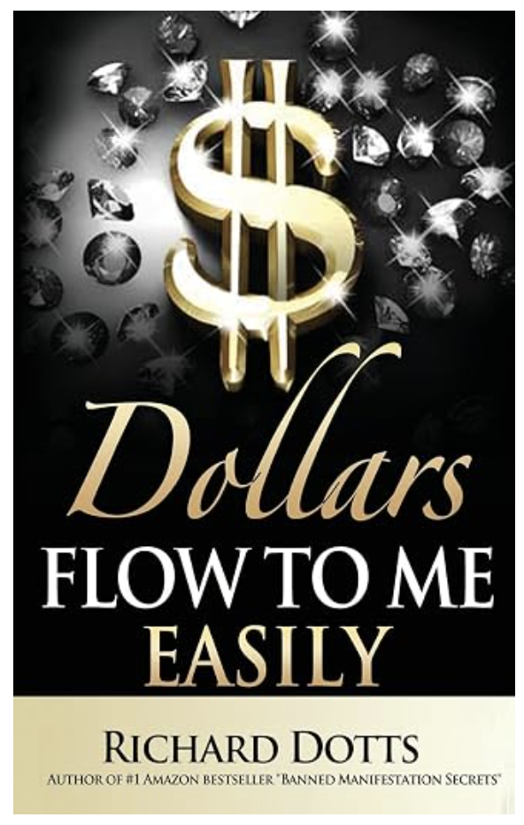 DOLLARS FLOW TO MY EASILY BOOK RICHARD DOTTS