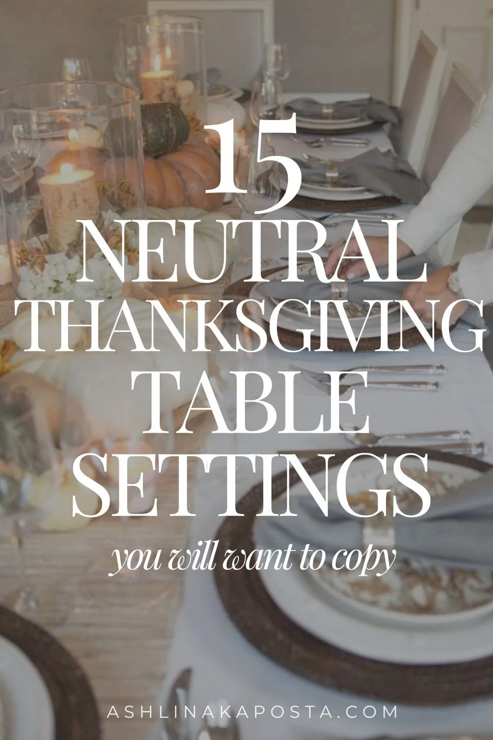 15 neutral thanksgiving table settings you will want to copy.jpg