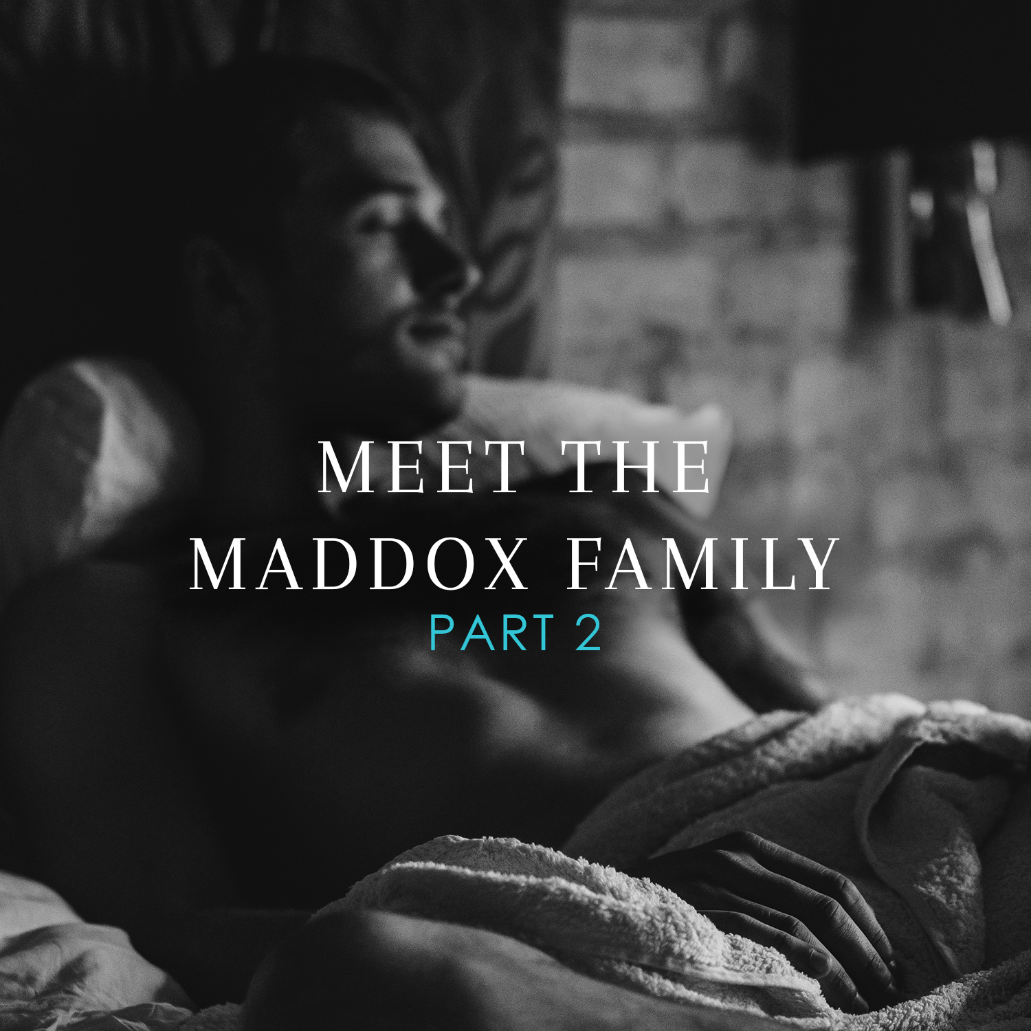 Meet the Maddox Family - Part 2