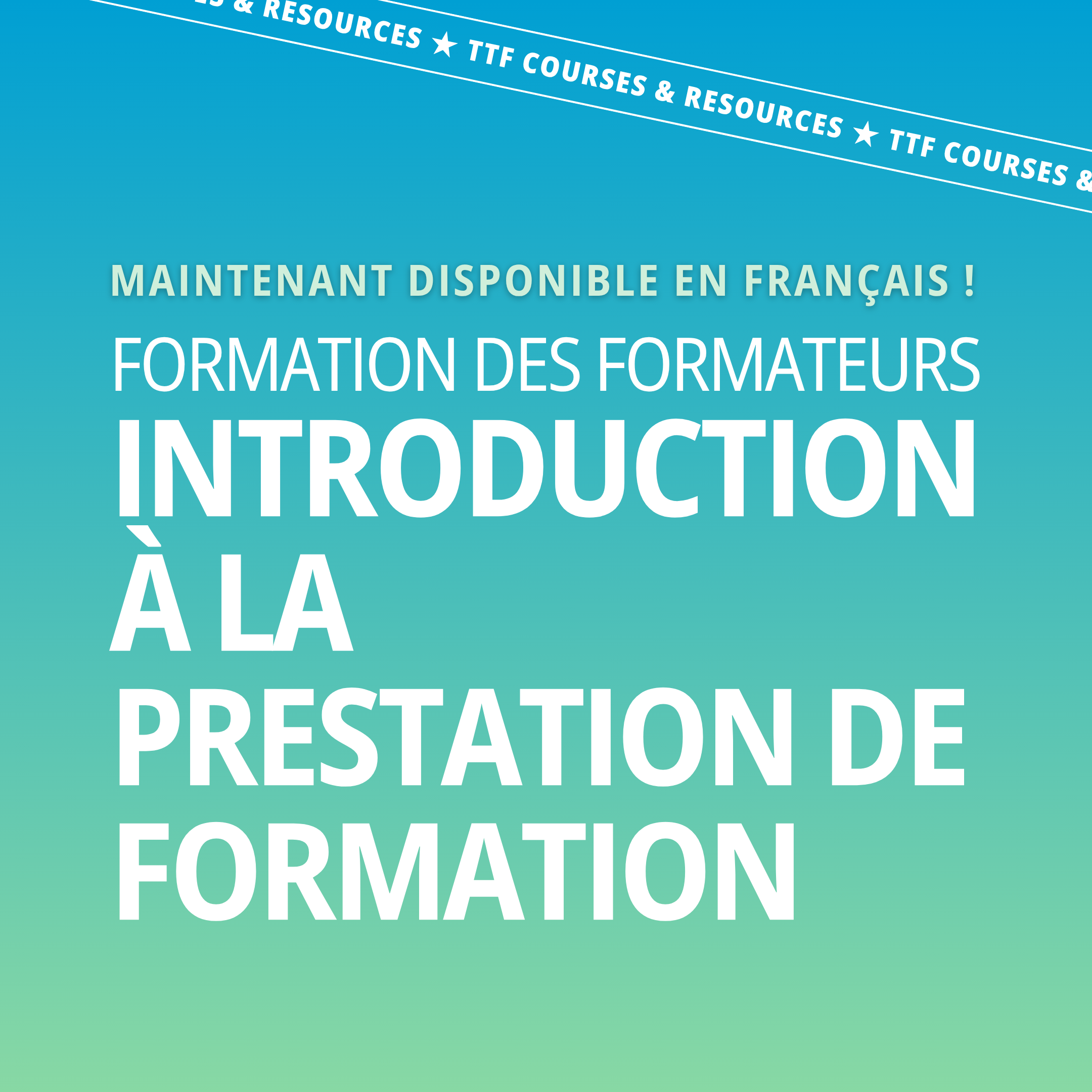 Train the Trainer: Introduction to Training Delivery Now Available in French