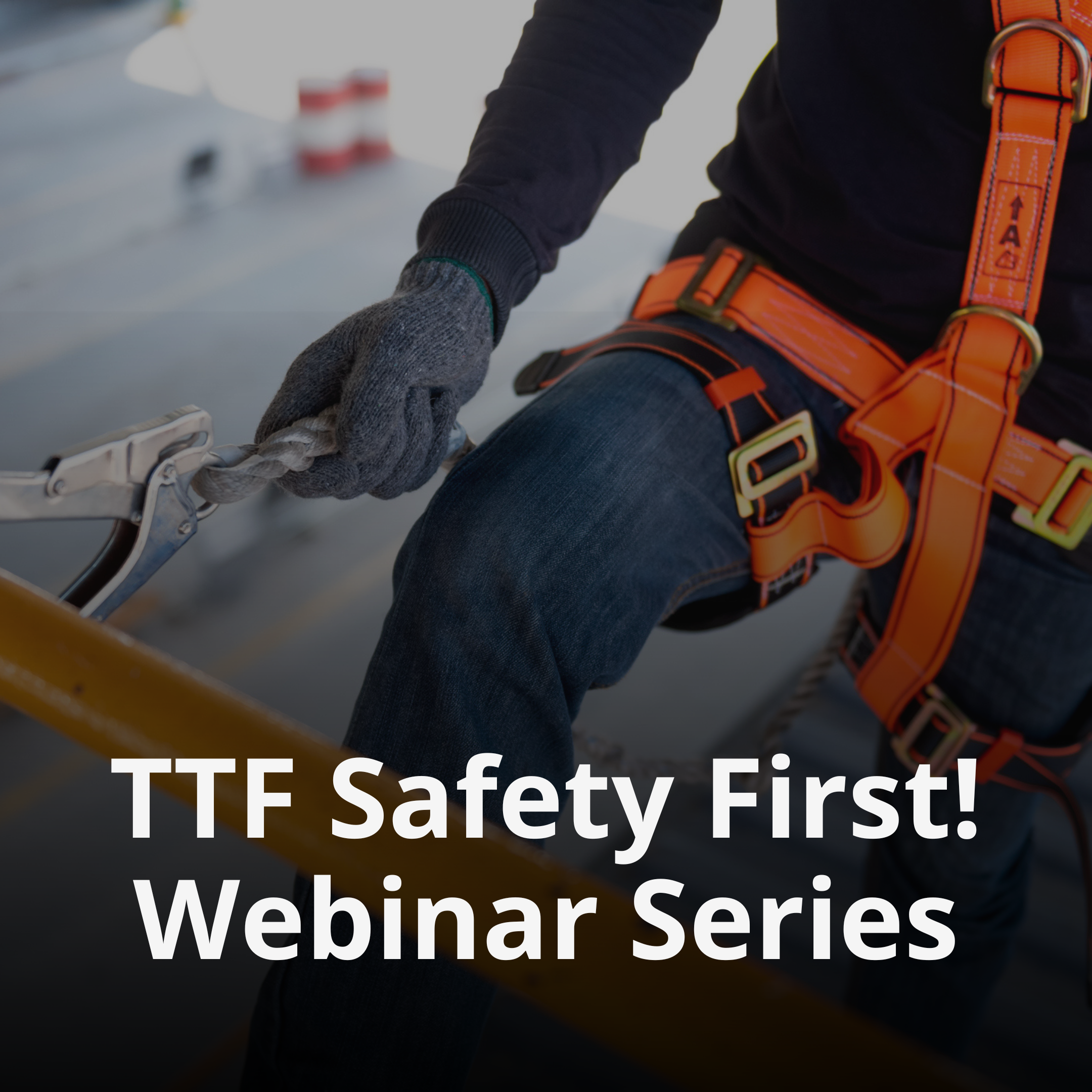 TTF Safety First! Webinar Series