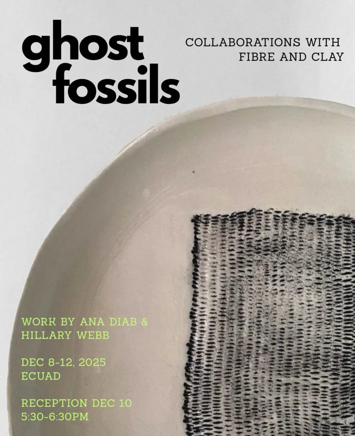 Ghost Fossils: Collaborations with Fibre and Clay: Dec. 8-14th in the ECU exhibition commons (on the east end of the main level). The works shown were completed with Ana Diab @lithicfibres. Weavings pressed into clay, as well as some of Ana&rsquo;s w