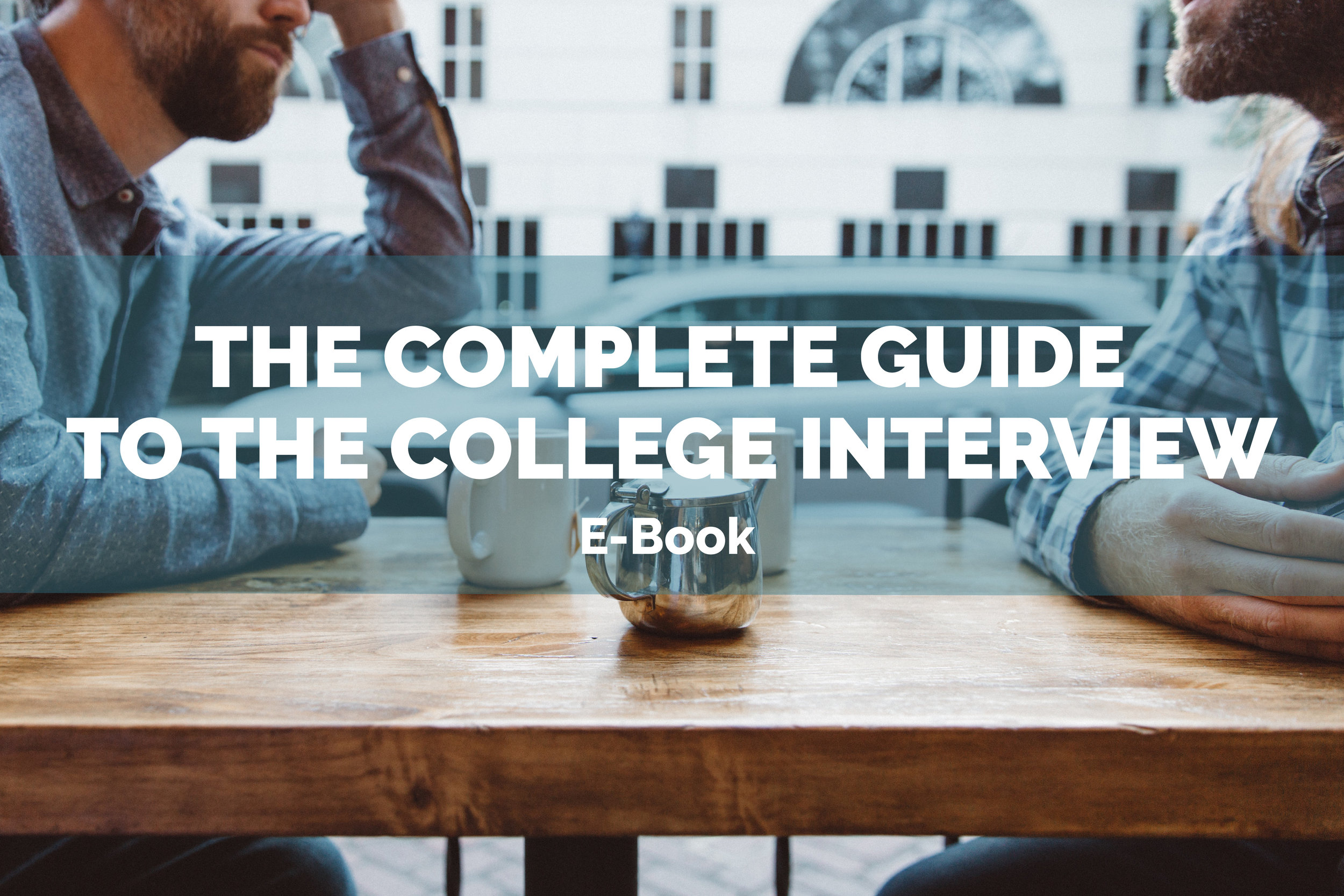 The Complete Guide to the College Interview