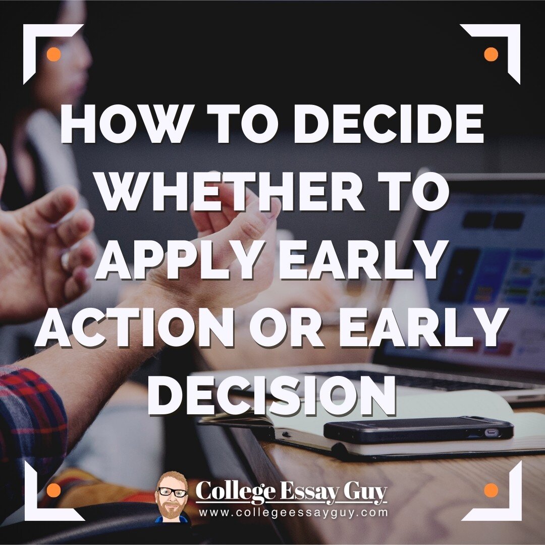 How to decide whether to apply early action ea or early decision ed 