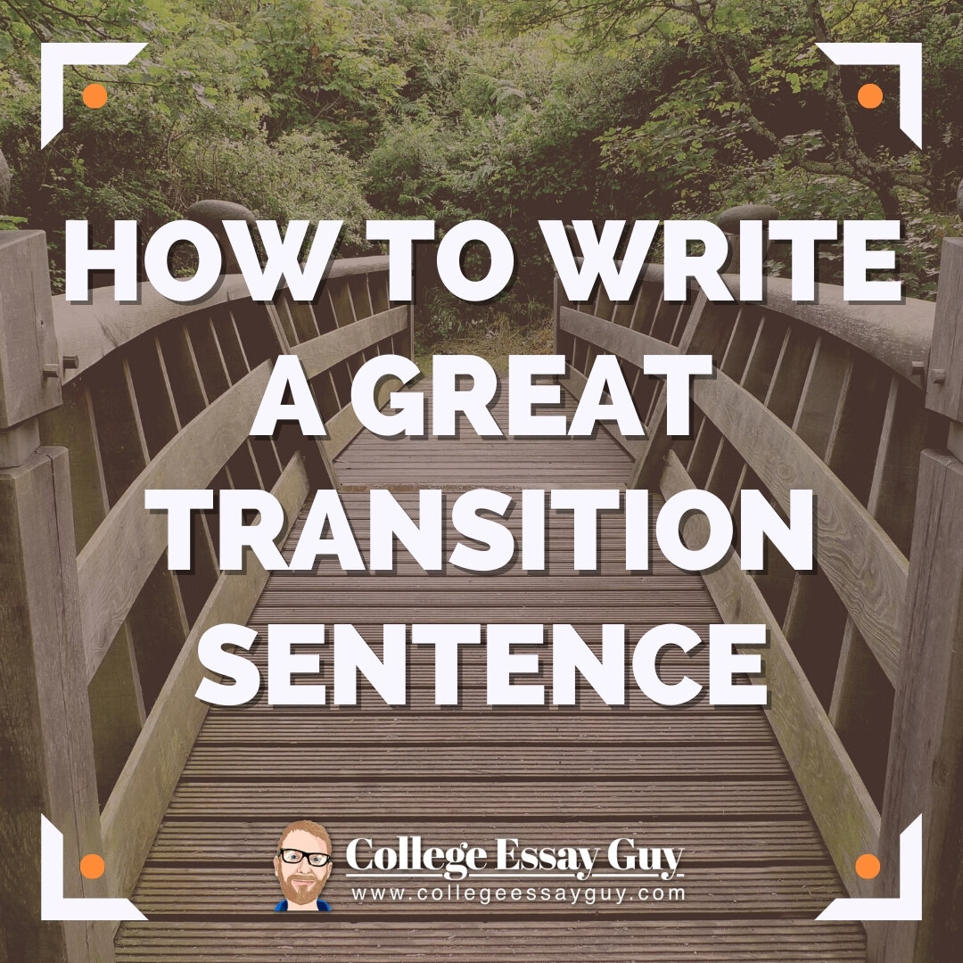 We’ll cover what good transition sentences look like and how to write a great transition sentence in your college essay.