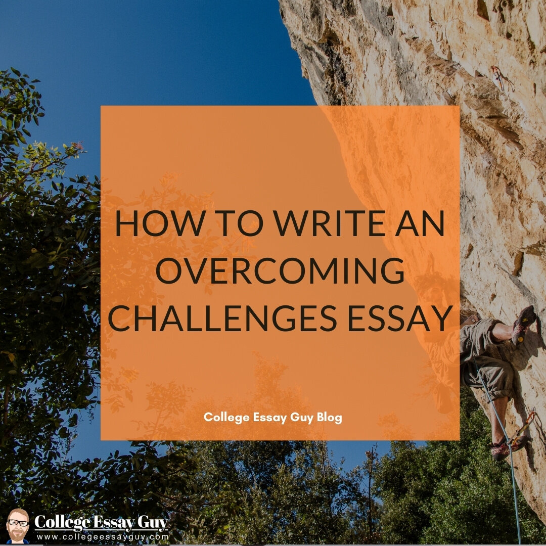 How to Write an “Overcoming Challenges” | College Essay Guy