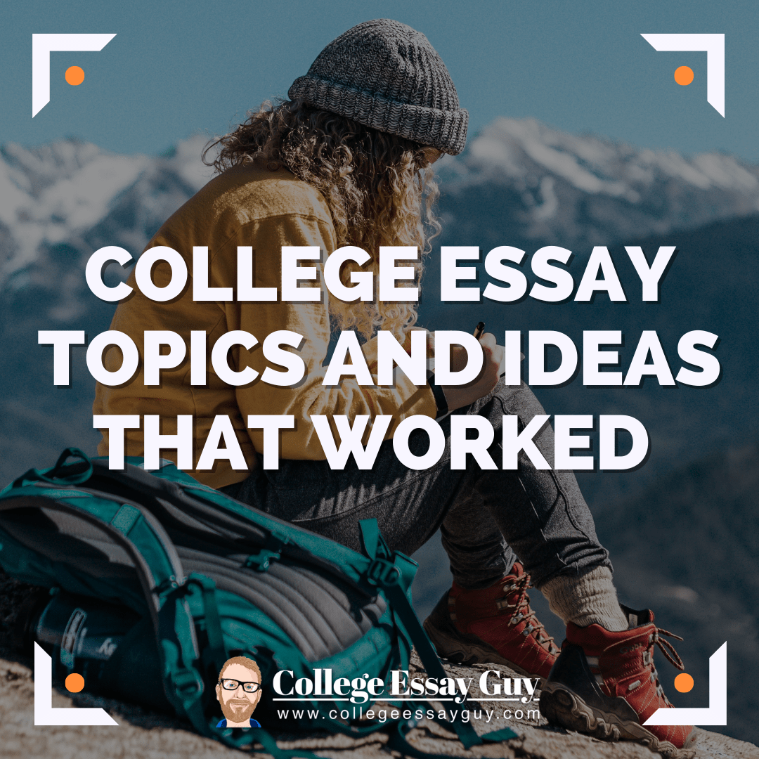 21 College Essay Topics &amp; Ideas That Worked (Guide + Examples)