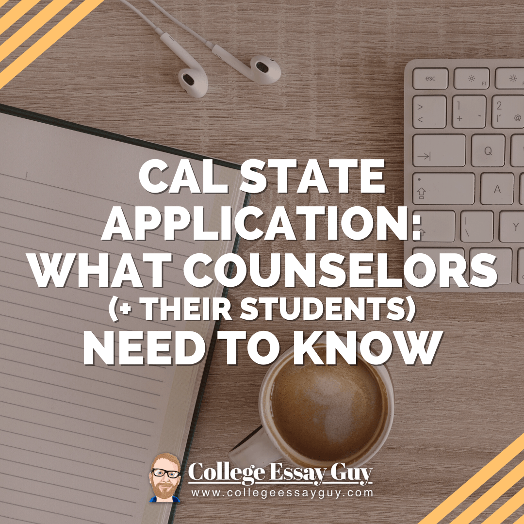 Cal State Application: What Counselors (+ Their Students) Need To Know