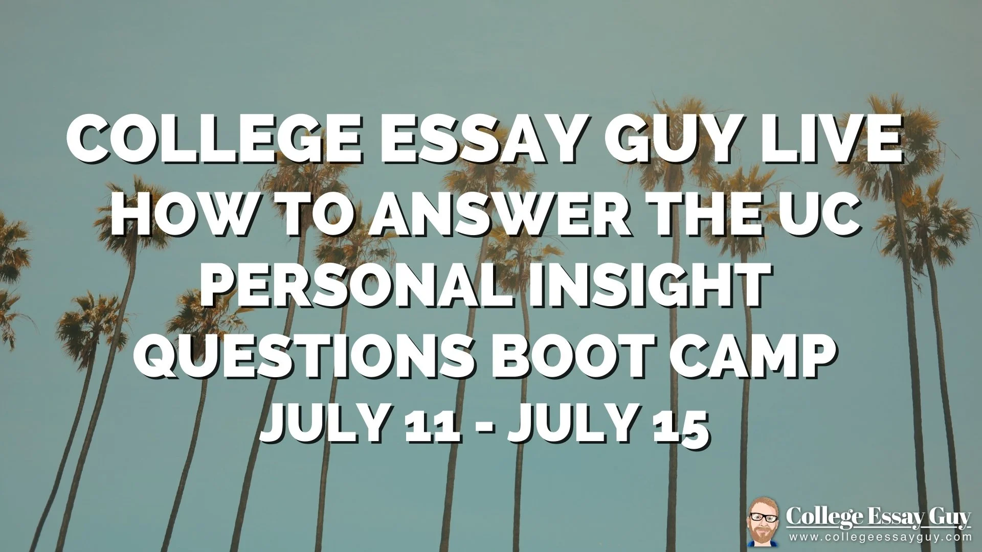 CEG LIVE: How to Write the UC Personal Insight Questions