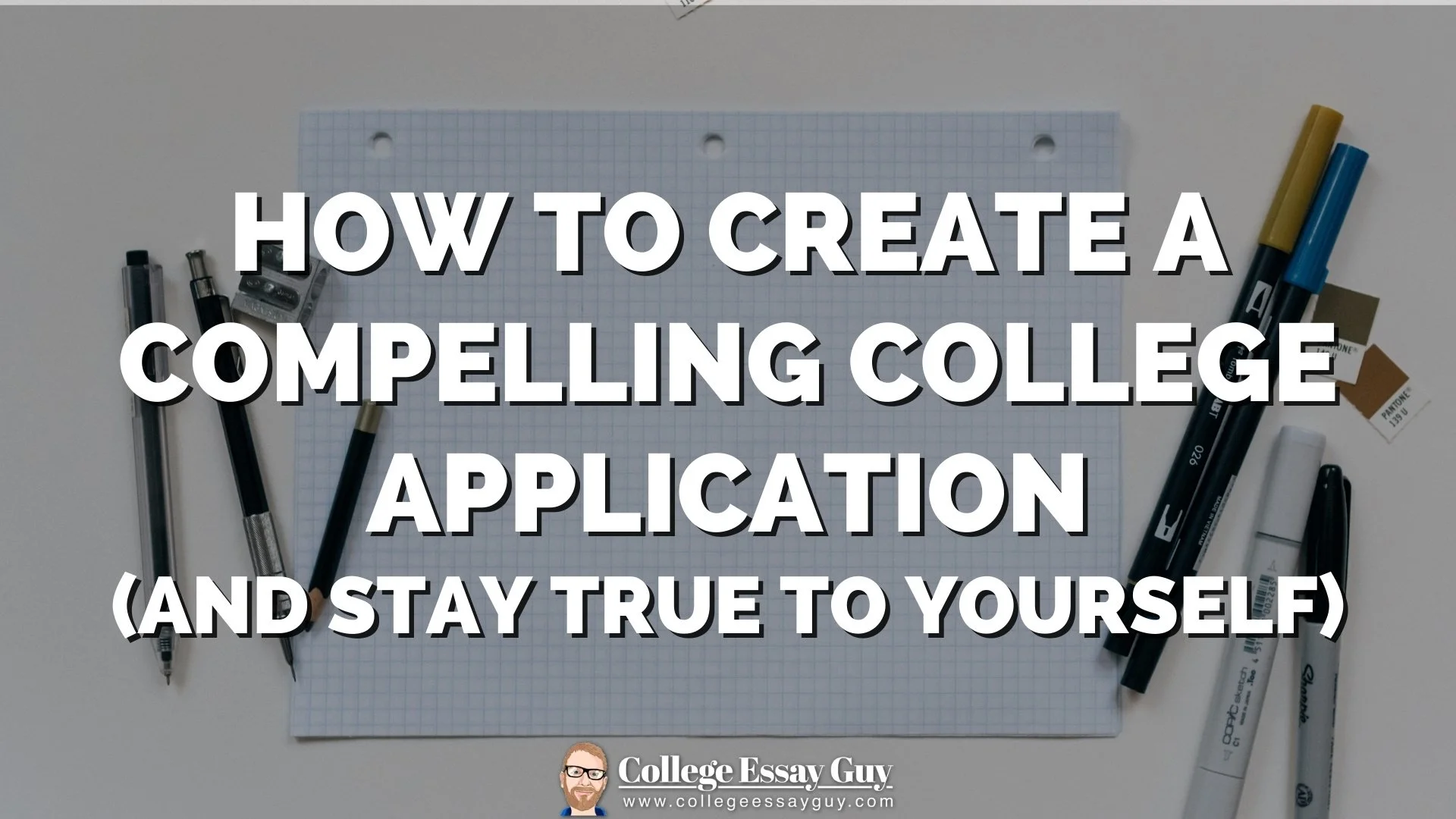 How to Create a Compelling College Application (And Stay True to Yourself)