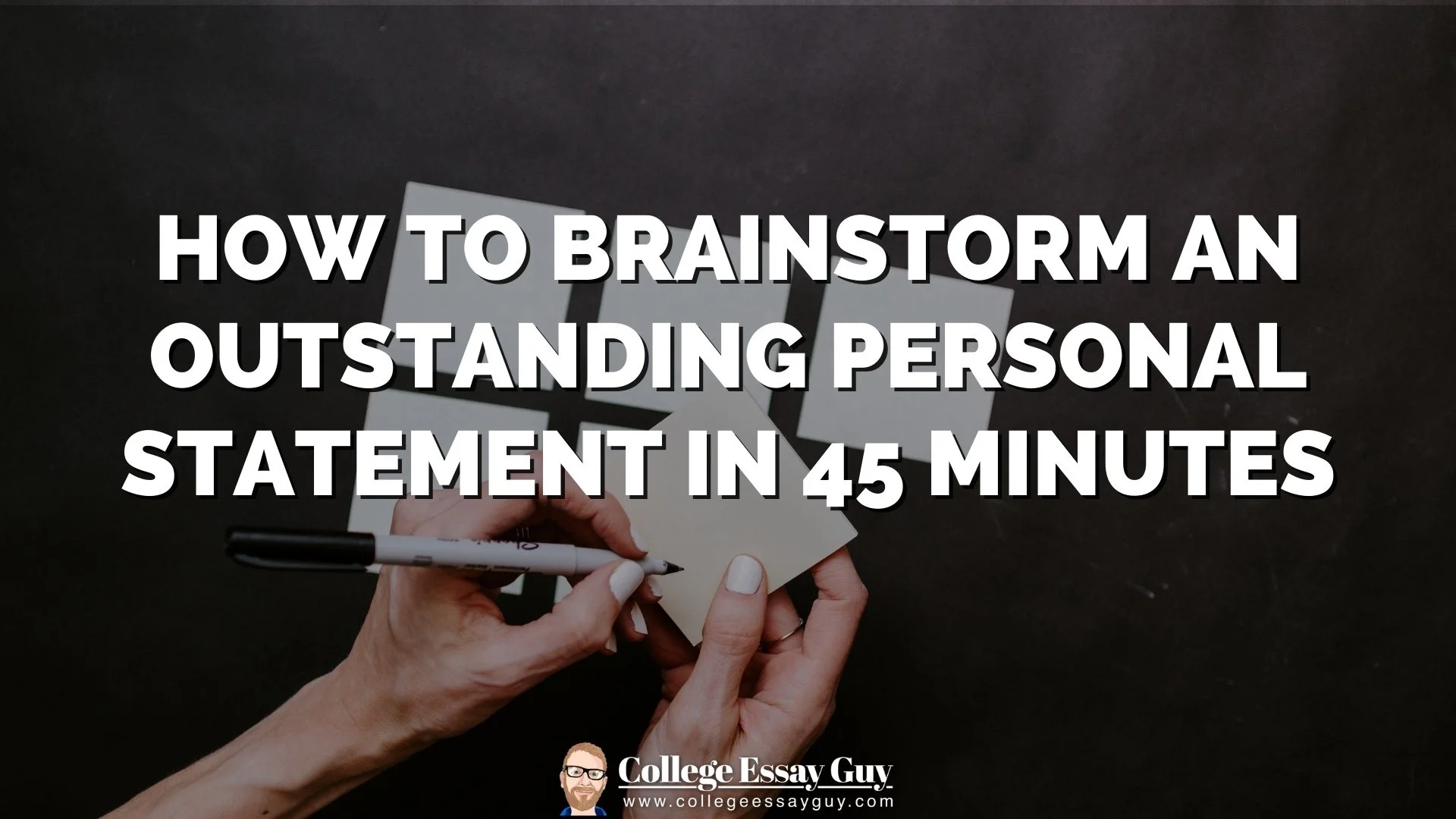How to Brainstorm an Outstanding Personal Statement in 45 Minutes