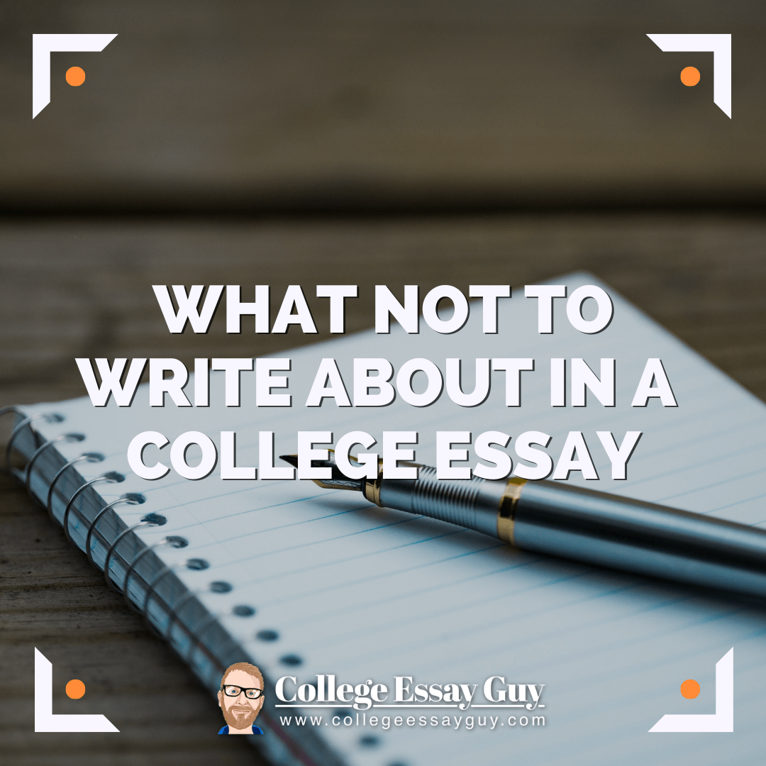 What Not to Write About in a College Essay