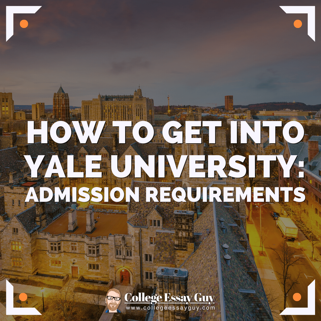 How to get into Yale Admission Requirements 2025/2025