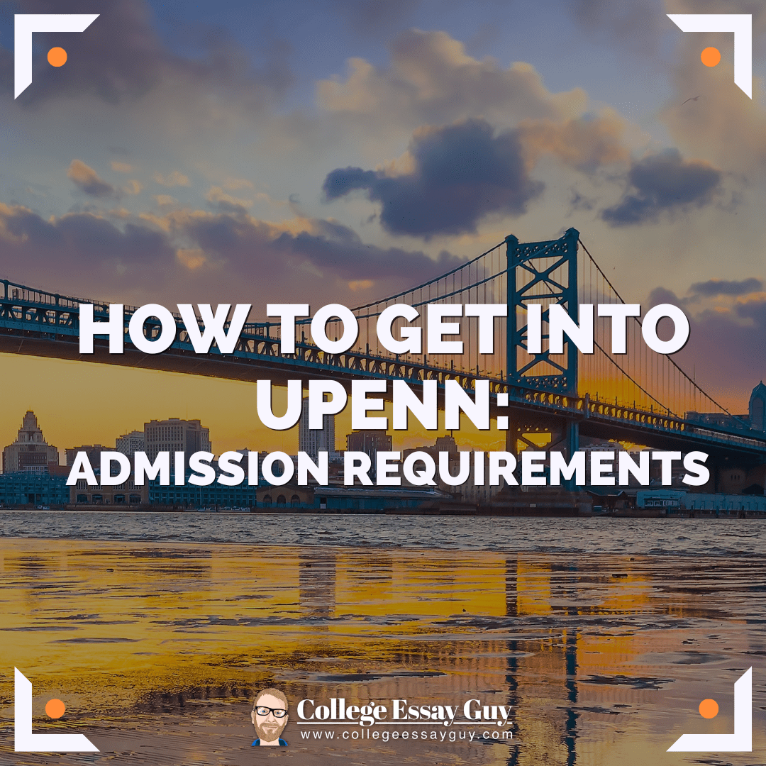 How to get into UPenn + Admission Requirements 2023