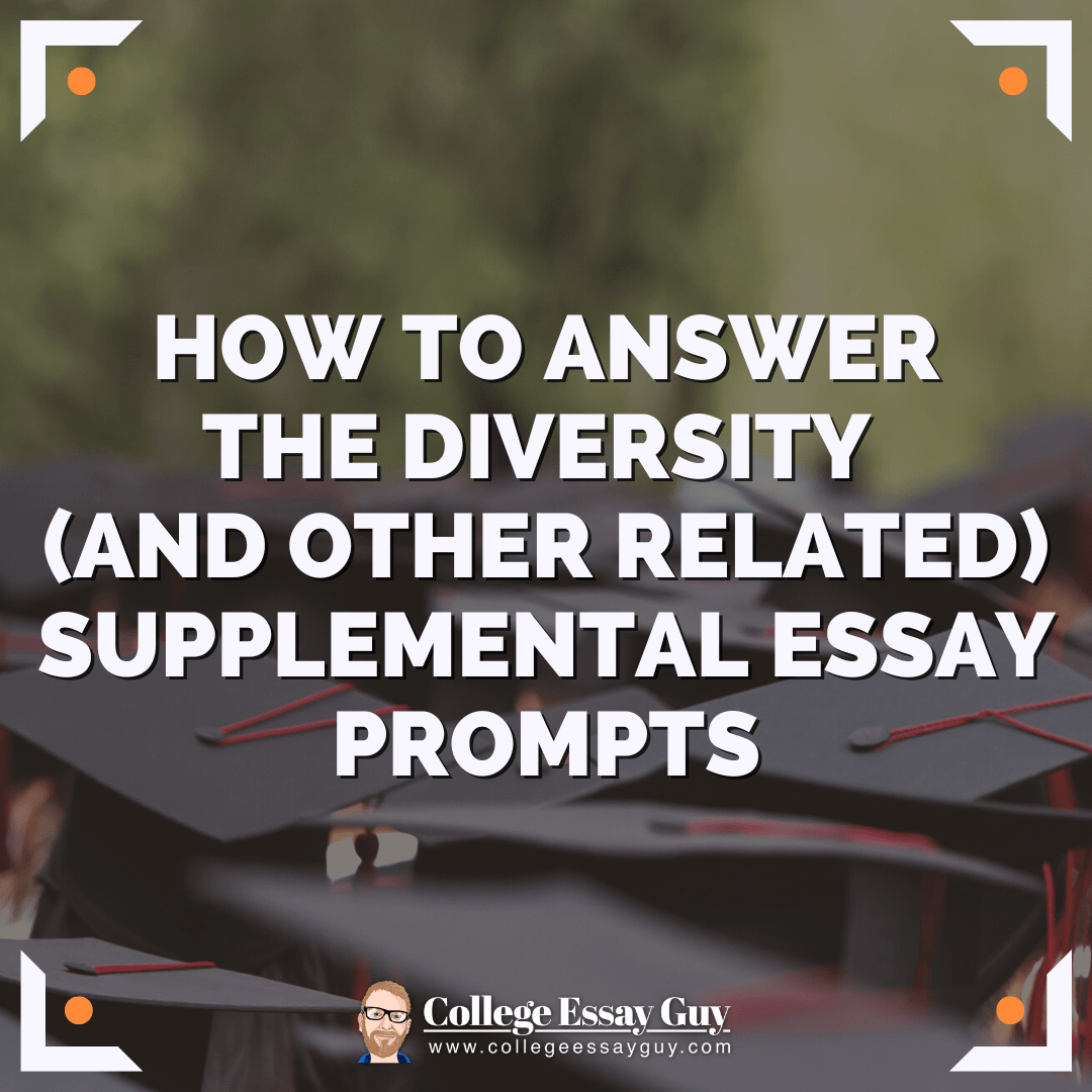 How to Answer the Diversity (and Other Related) Supplemental Essay Prompts 2023-2024
