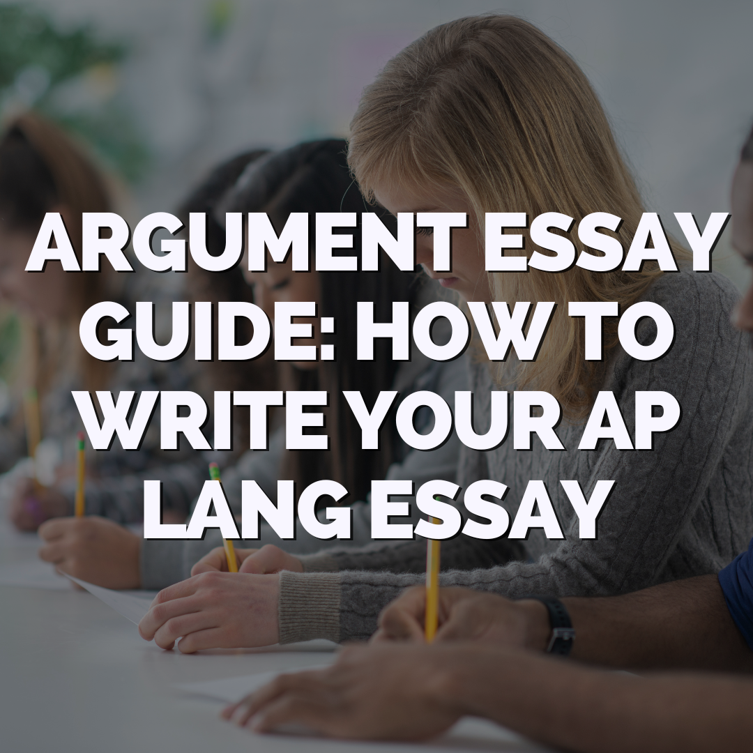 Argument Essay Guide How to write your AP Lang essay