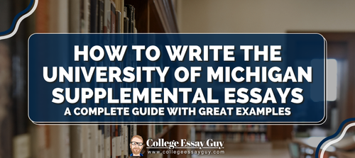 How to Write the University of Michigan Supplemental Essays: Examples + Guide 2025/2026