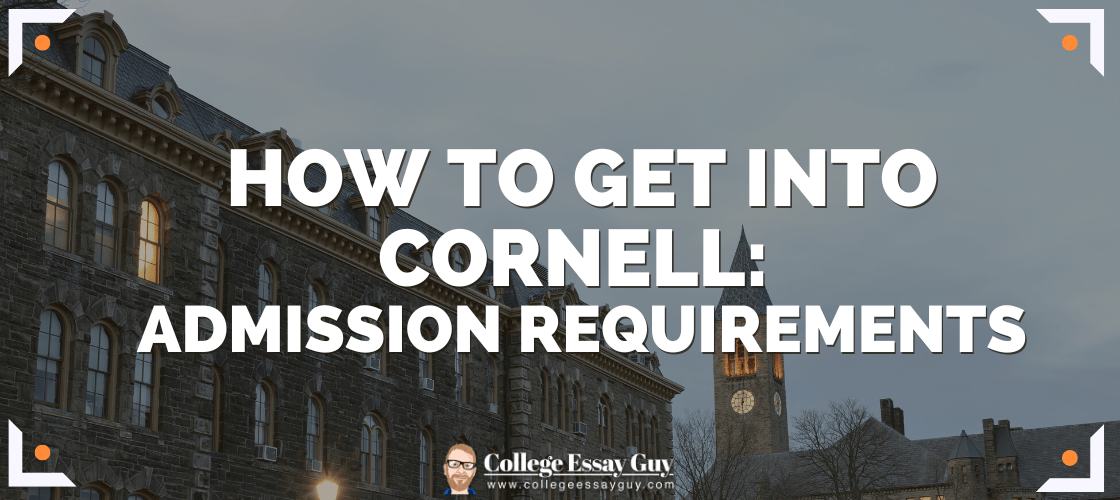 How to get into Cornell + Admission Requirements 2023