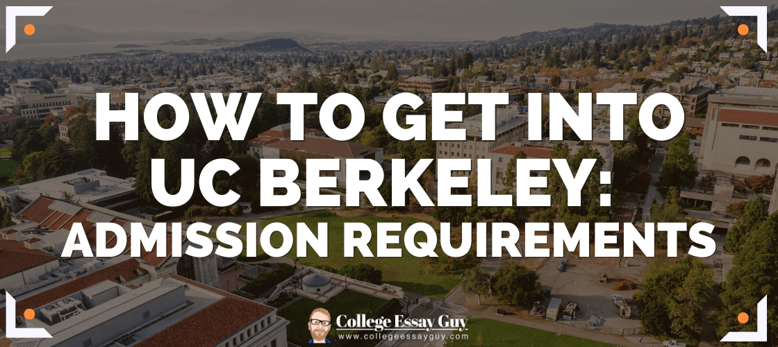 How to get into UC Berkeley: Admission Requirements 2023