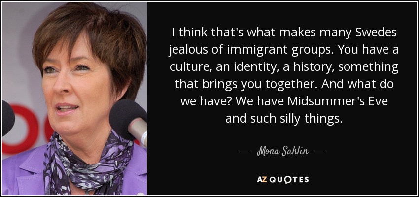 Mona Sahlin, Swedish politician.
