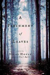 House, Silas A PARCHMENT OF LEAVES.jpg