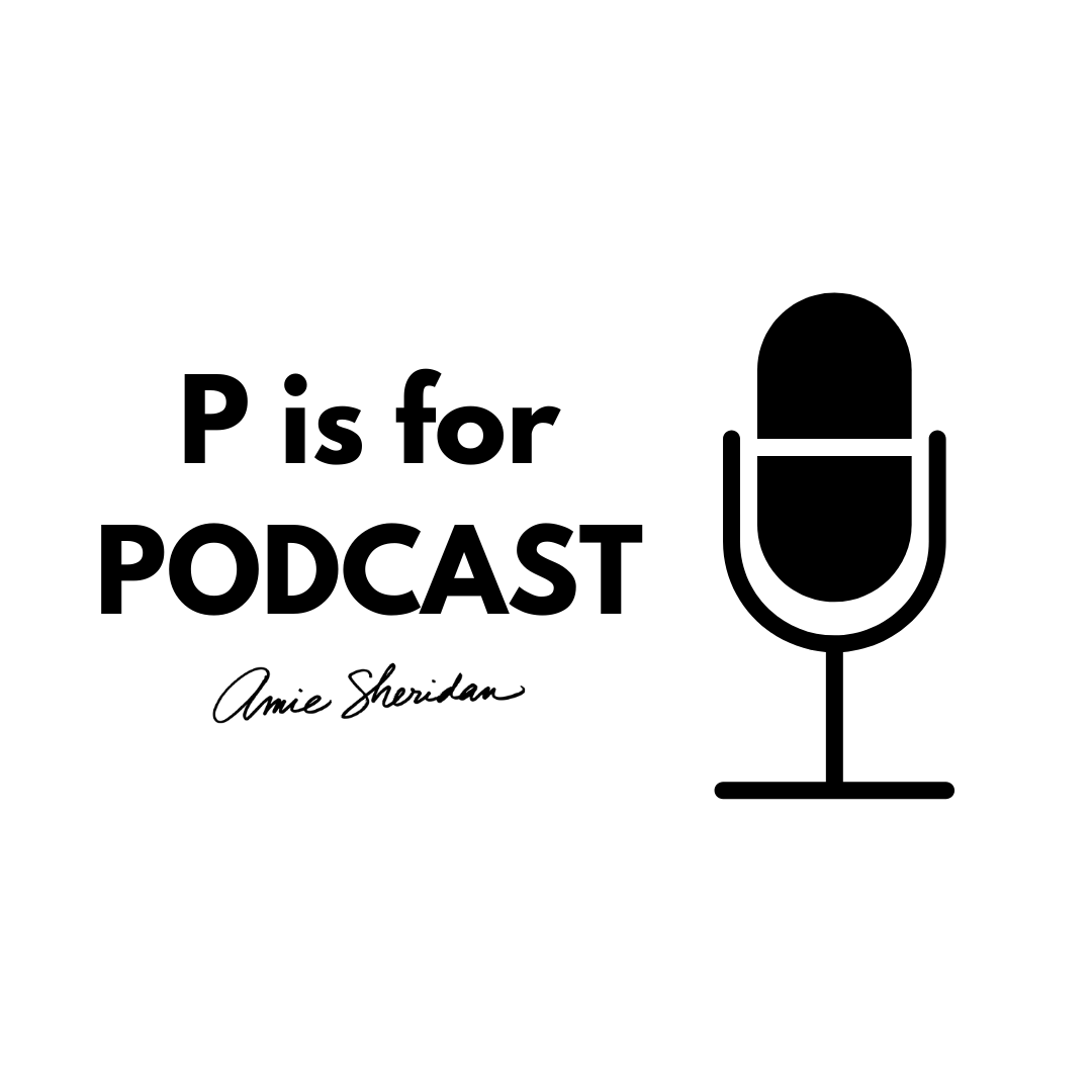 P is for Podcast.