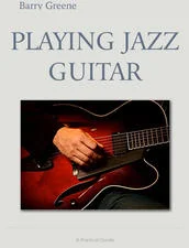 Playing Jazz Guitar - A comprehensive guide to playing jazz guitar. Written by Barry Greene, one of the leading educators of guitar instruction. This iBooks edition is fully interactive containing numerous audio, video and notation examples. All musical examples are presented in both notation and tablature form.
