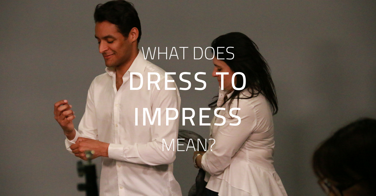 What does Dress to Impress mean?
