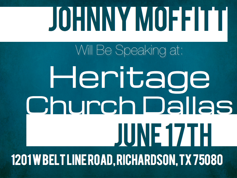 Johnny Moffitt preaching Fathers Day at Heritage Church Dallas Please join me Fathers Day at Heritage Church Dallas , I will be speaking at the main service. I have been blessed to have been invited to speak at Heritage, my home church, for the last several years on this speacial day. I am glad to be back again this year and hope you will be able to come visit.
The address for Heritage Church Dallas is 1201 W Belt Line Road, Richardson, TX 75080
Thank you
Javier Mendoza