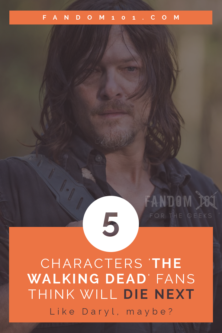 5 Characters 'The Walking Dead' Fans Think Will Die Next