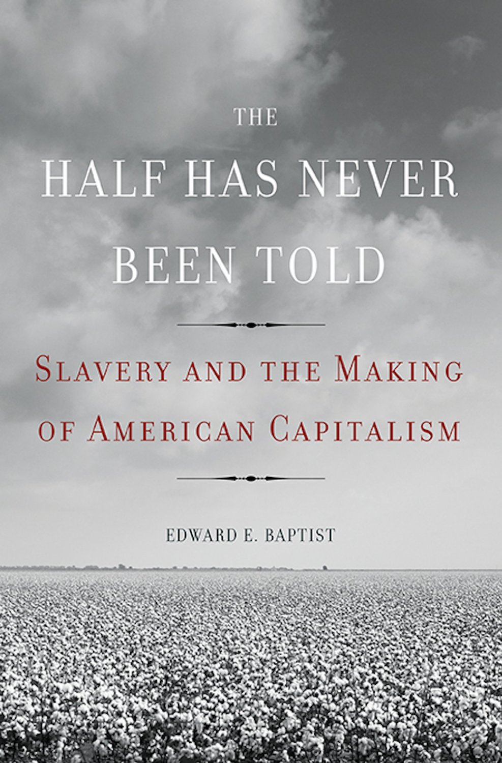 The Half Has Never Been Told: Slavery and the making of American Capitalism