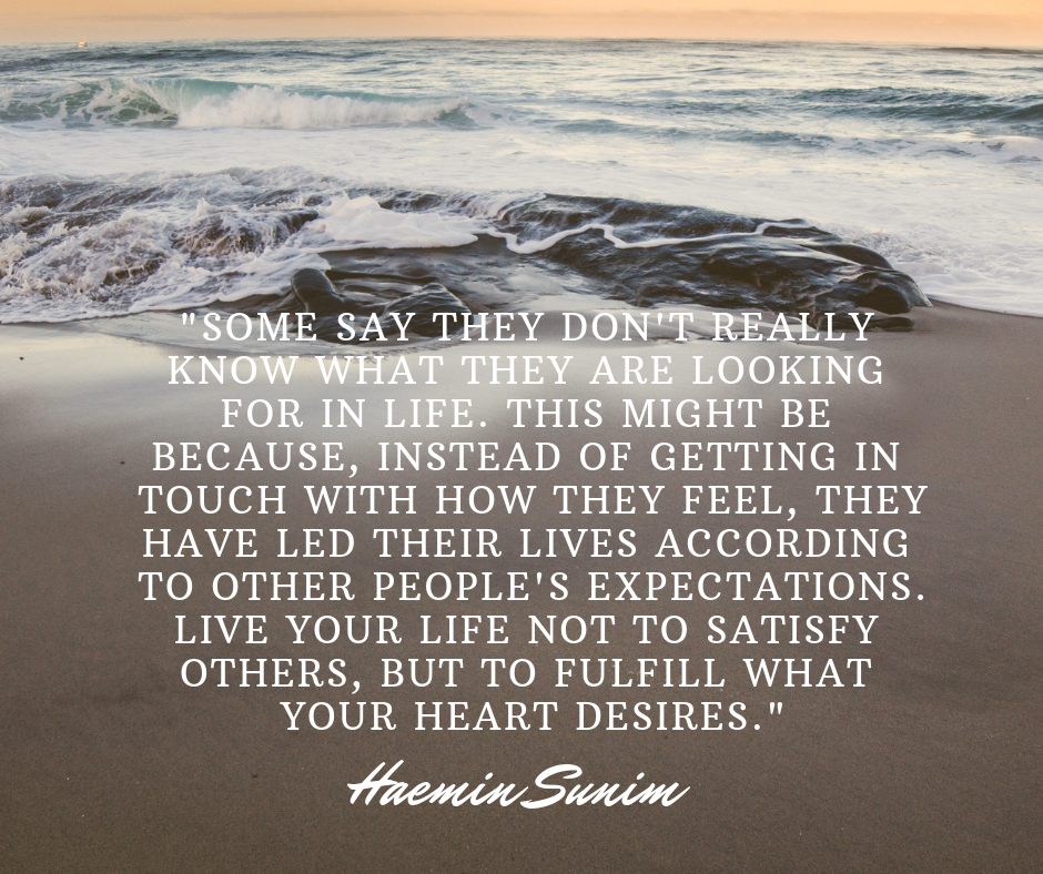 _Some say they don't really know what they are looking for in life. This might be because, instead of getting in touch with how they feel, they have led their lives according to other people's expectations. Live your.png