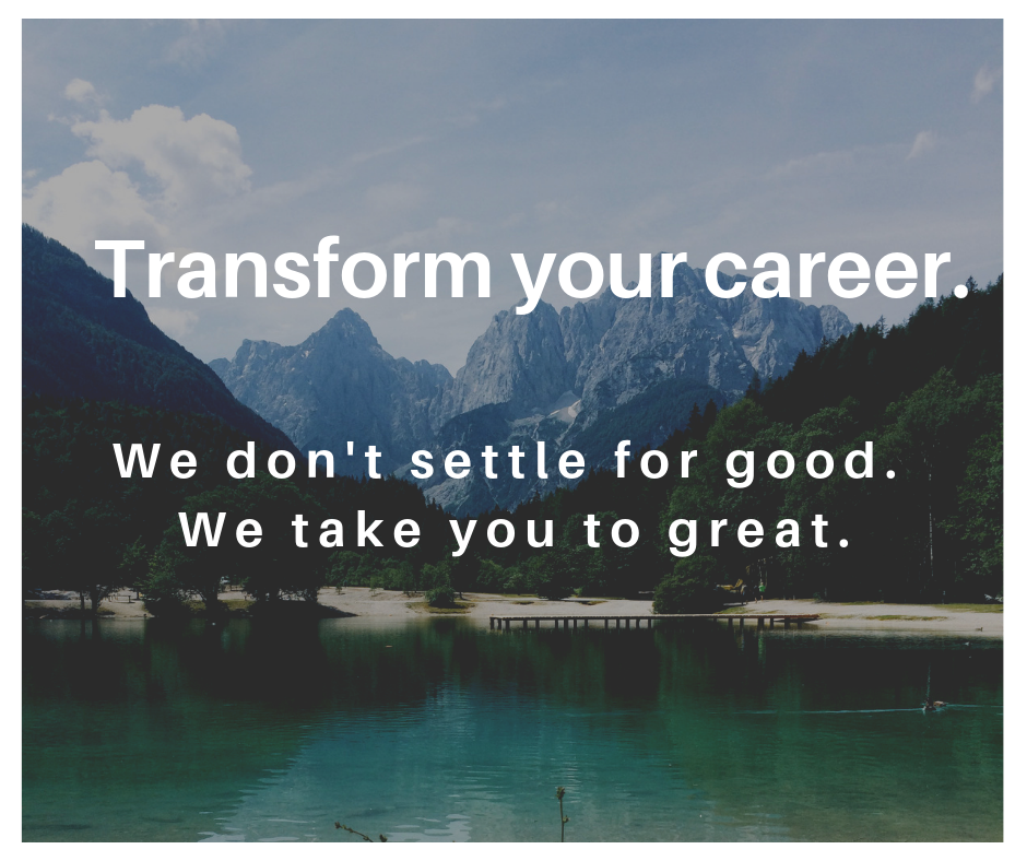transform your career. We don't settle for good. We take you to great. become the leader you are meant to be..png