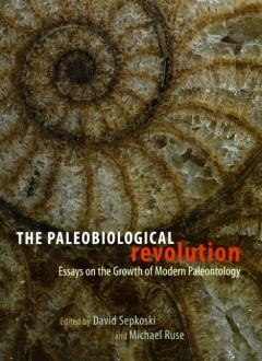 The Paleobiological Revolution , eds. David Sepkoski and Michael Ruse, University of Chicago Press, 2009.