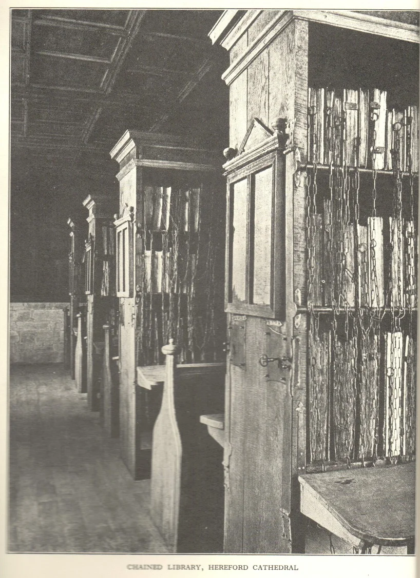 Chained Library, Hereford Cathedral. Frontpiece to The Chained Library: A Survey of Four Centuries in the Evolution of the English Library . (B.H. Streeter, 1931.)