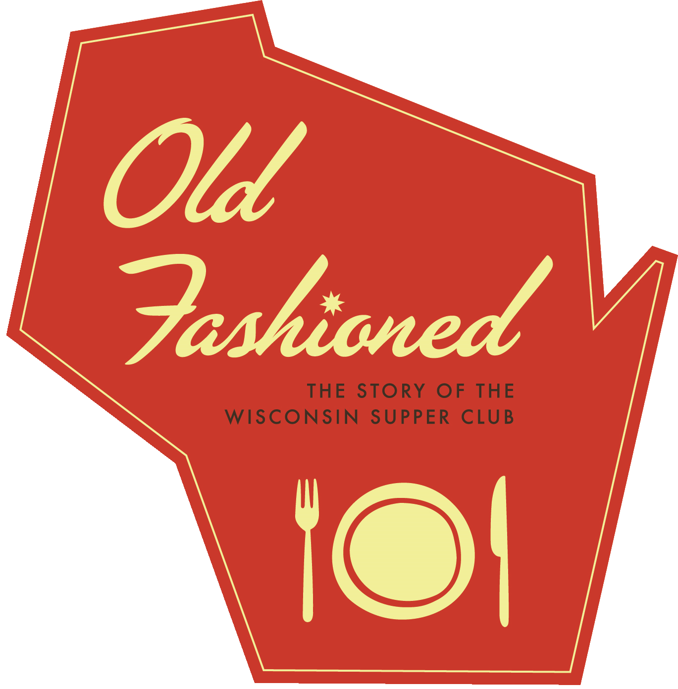 Old Fashioned: The Story of the Wisconsin Supper Club